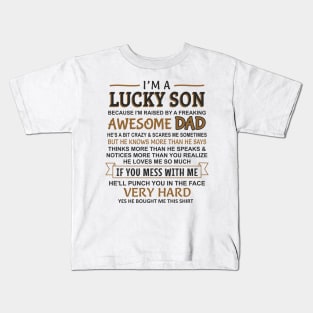 I Am A Lucky Son I have an awesome father Kids T-Shirt